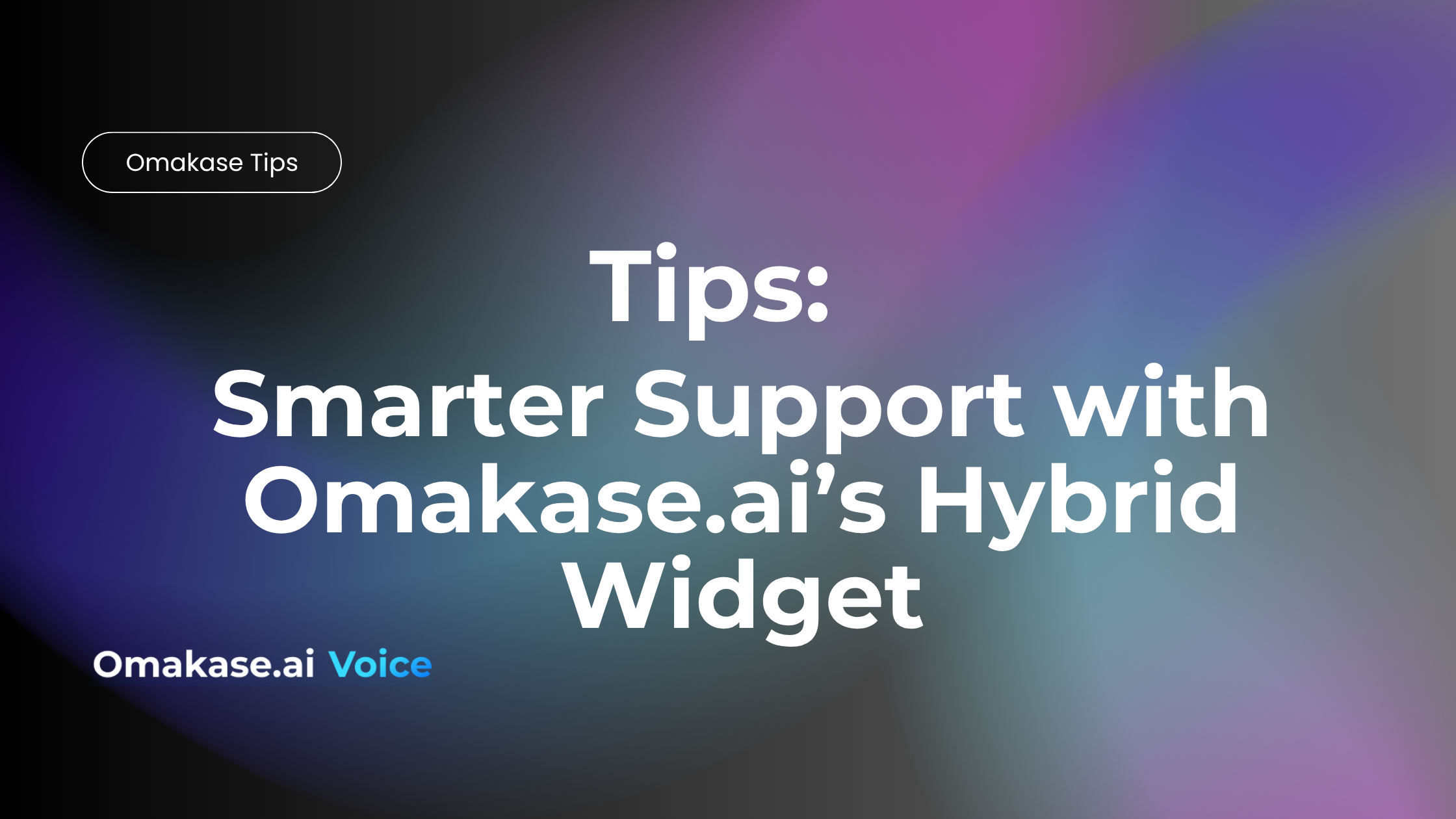 Featured image for Smarter Support with Omakase.ai’s Hybrid Widget