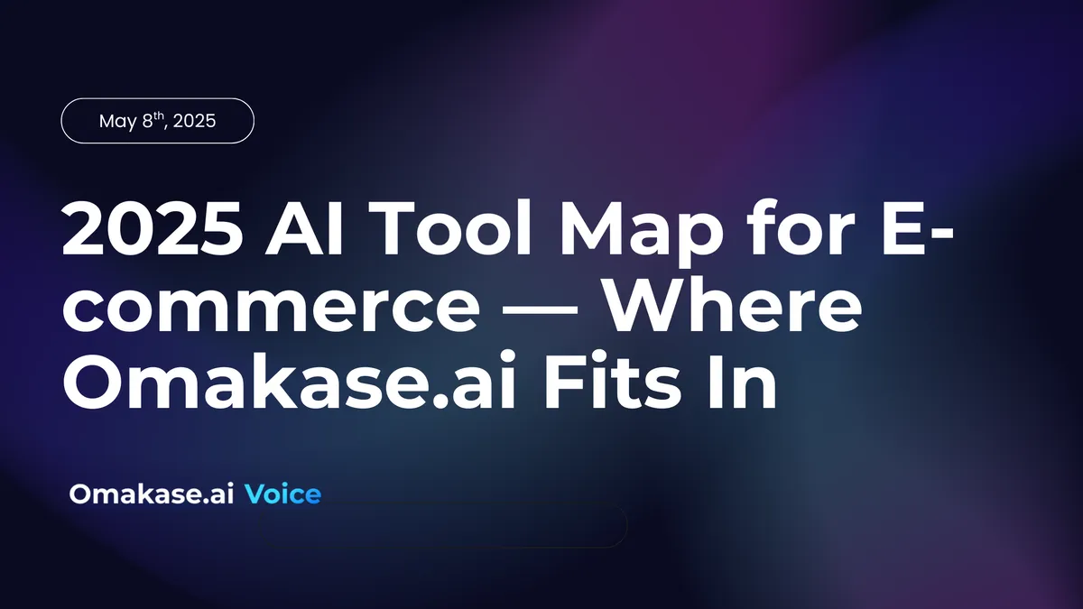 Featured image for 2025 AI Tool Map for E-commerce — Where Omakase.ai Fits In