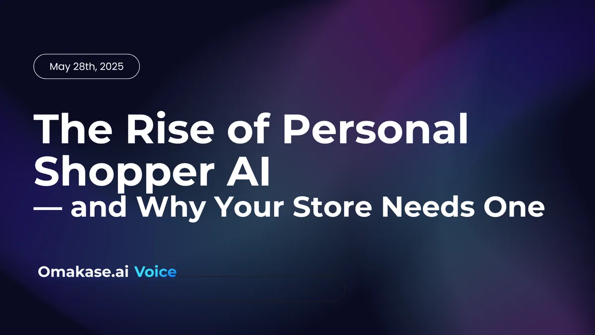 Featured image for The Rise of Personal Shopper AI — and Why Your Store Needs One