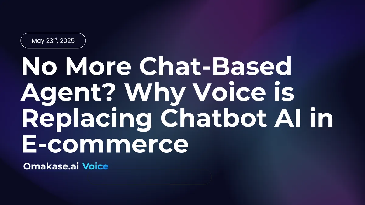 Featured image for No More Chat-Based Agent? Why Voice is Replacing Chatbot AI in E-commerce